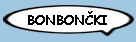 BONBON�KI