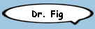 Dr. Fig